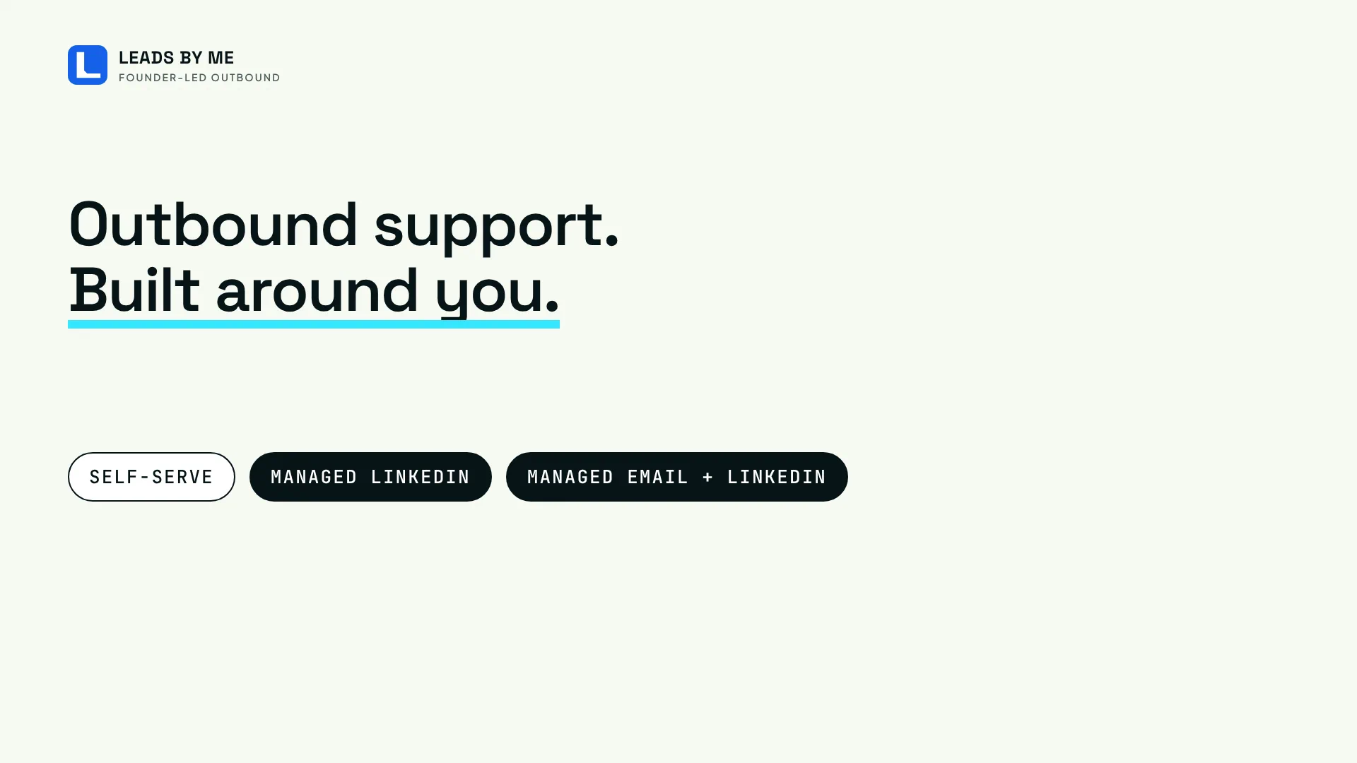 Leads By Me overview. Outbound support, built around you: self-serve, managed LinkedIn, or managed email plus LinkedIn.